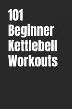 101 Beginner Kettlebell Workouts