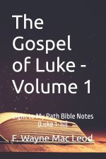 The Gospel of Luke - Volume 1