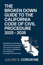 The Broken Down Guide to the California Code of Civil Procedure 2025 - 2026