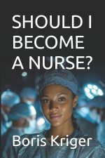 SHOULD I BECOME A NURSE?