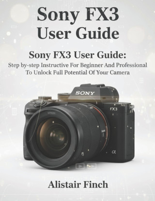 Sony FX3 User Guide