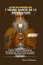 LIVRE DE PRIÈRES DE L'HEURE SAINTE DE LA RÉPARATION