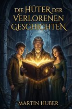 Die Hüter der verlorenen Geschichten