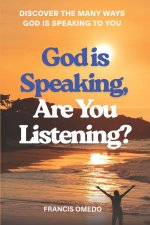GOD IS SPEAKING ARE YOU LISTENING?