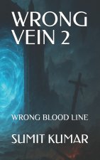 WRONG VEIN 2
