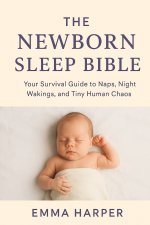 The Newborn Sleep Bible