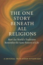 The One Story Beneath All Religions
