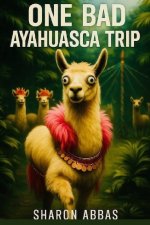 One Bad Ayahuasca Trip (From Salford Royal To A Llama)