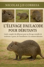 L'ÉLEVAGE D'AULACODES POUR DÉBUTANTS