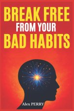 Break Free from Your Bad Habits