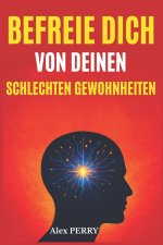 Befreie dich von deinen schlechten Gewohnheiten
