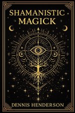 SHAMANISTIC MAGICK