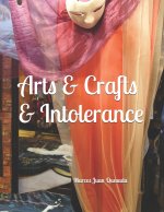 Arts & Crafts & Intolerance