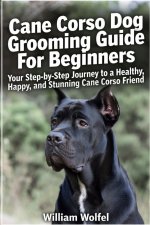 Cane Corso Dog Grooming Guide For Beginners