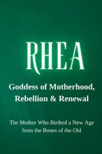 Rhea - Goddess of Motherhood, Rebellion, and Renewal