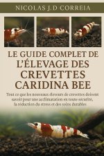 LE GUIDE COMPLET DE L'ÉLEVAGE DES CREVETTES CARIDINA BEE