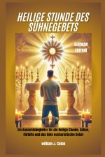 HEILIGE STUNDE DES SÜHNEGEBETS
