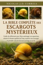 LA BIBLE COMPLÈTE DES ESCARGOTS MYSTÉRIEUX