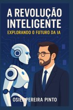 A Revolução Inteligente Explorando o Futuro da IA