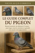 LE GUIDE COMPLET DU PIGEON