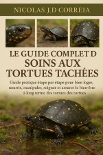 LE GUIDE COMPLET DE SOINS AUX TORTUES TACHÉES