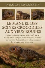 LE MANUEL DES SCINKS CROCODILES AUX YEUX ROUGES