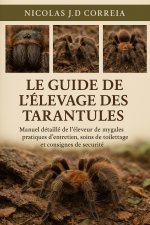 LE GUIDE DE L'ÉLEVAGE DES TARANTULES