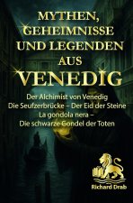 MYTHEN, GEHEIMNISSE UND LEGENDEN AUS VENEDIG