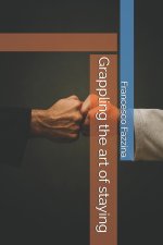Grappling the art of staying
