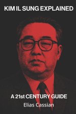 Kim Il Sung Explained