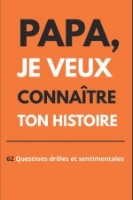 Papa, je veux connaître ton histoire