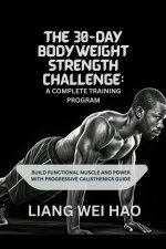 The 30-Day Bodyweight Strength Challenge