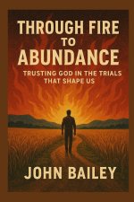 Through Fire to Abundance