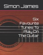 Six Favourite Tunes To Play On The Guitar