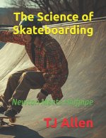 The Science of Skateboarding