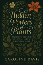 HIDDEN POWERS OF PLANTS