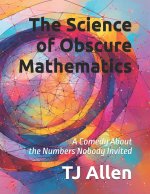 The Science of Obscure Mathematics
