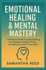 EMOTIONAL HEALING & MENTAL MASTERY
