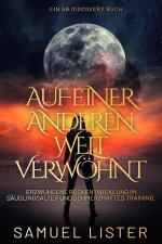 Auf einer anderen Welt verwöhnt