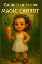 Gabriella and the magic carrot