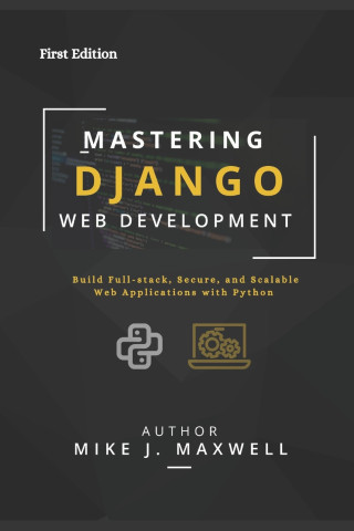 MASTERING DJANGO WEB DEVELOPMENT