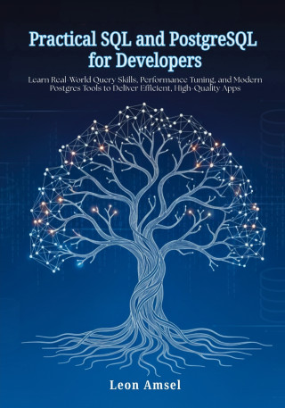 Practical SQL and PostgreSQL for Developers
