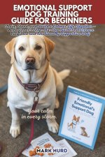 EMOTIONAL SUPPORT DOG TRAINING GUIDE FOR BEGINNERS