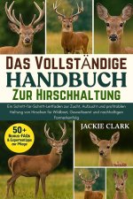 DAS VOLLSTÄNDIGE HANDBUCH ZUR HIRSCHHALTUNG