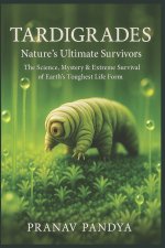 TARDIGRADES Nature's Ultimate Survivors