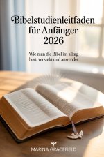 Bibelstudienleitfaden für Anfänger 2026