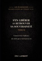 Les Égrégores - Les Forces Invisibles Qui Façonnent Ta Vie - Tome 10 - S'en Libérer et Reprendre Sa Souveraineté