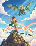 Die Funken des Mutes - Magische Abenteuer für Kinder