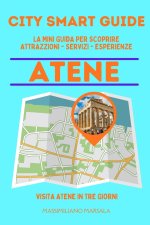 CITY SMART GUIDE ATENE. La mini guida per scoprire Attrazioni, Servizi ed Esperienze.