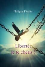 Liberté, je te chéris !